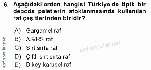 6. soru: Aşağıdakilerden hangisi Türkiye'de tipik bir depoda paletlerin stoklanmasında kullanılan raf çeşitlerinden biridir? A…
