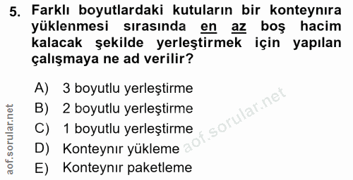 5. soru: Farklı boyutlardaki kutuların bir konteynıra yüklenmesi sırasında en az boş hacim kalacak şekilde yerleştirmek için y…