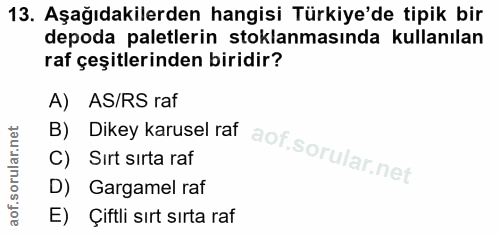 13. soru: Aşağıdakilerden hangisi Türkiye'de tipik bir depoda paletlerin stoklanmasında kullanılan raf çeşitlerinden biridir? A…