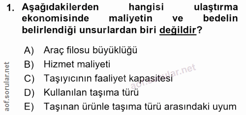 1. soru: Aşağıdakilerden hangisi ulaştırma ekonomisinde maliyetin ve bedelin belirlendiği unsurlardan biri değildir? A) Araç f…