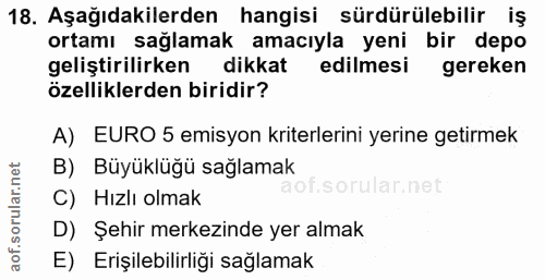18. soru: Aşağıdakilerden hangisi sürdürülebilir iş ortamı sağlamak amacıyla yeni bir depo geliştirilirken dikkat edilmesi gere…