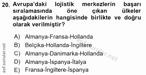 20. soru: Avrupa'daki lojistik merkezlerin başarı sıralamasında öne çıkan ülkeler aşağıdakilerin hangisinde birlikte ve doğru o…