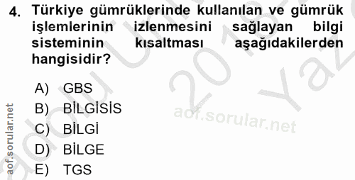4. soru: Türkiye gümrüklerinde kullanılan ve gümrük işlemlerinin izlenmesini sağlayan bilgi sisteminin kisaltması aşağıdakiler…