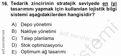 16. soru: Tedarik zincirinin stratejik seviyede en iyi tasarımını yapmak için kullanılan lojistik bilgi sistemi aşağıdakilerden…
