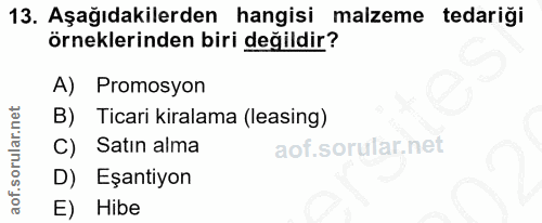 13. soru: Aşağıdakilerden hangisi malzeme tedariği örneklerinden biri değildir? A) Promosyon B) Ticari kiralama (leasing) C) Sa…