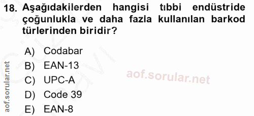 18. soru: Aşağıdakilerden hangisi tıbbi endüstride çoğunlukla ve daha fazla kullanılan barkod türlerinden biridir? A) Codabar B…