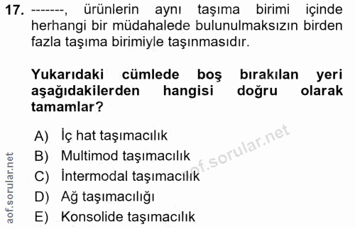 17. soru: --, ürünlerin aynı taşıma birimi içinde herhangi bir müdahalede bulunulmaksızın birden fazla taşıma birimiyle taşınma…