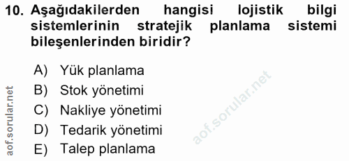 10. soru: Aşağıdakilerden hangisi lojistik bilgi sistemlerinin stratejik planlama sistemi bileşenlerinden biridir? A) Yük planl…