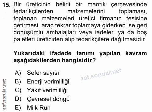 15. soru: Bir üreticinin belirli bir mantık çerçevesinde tedarikçilerden malzemelerini m toplaması, toplanan malzemeleri üretic…