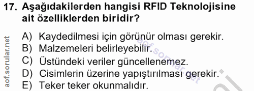 17. soru: Aşağıdakilerden hangisi RFID Teknolojisine ait özelliklerden biridir? A) Kaydedilmesi için görünür olması gerekir. B)…