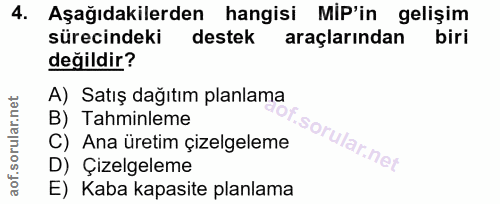 4. soru: Aşağıdakilerden hangisi MiP'in gelişim sürecindeki destek araçlarından biri değildir? A) Satış dağıtım planlama B) Ta…