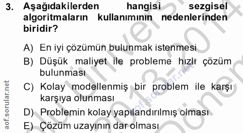 3. soru: Aşağıdakilerden hangisi sezgisel algoritmaların kullanımının nedenlerinden biridir? A) En iyi çözümün bulunmak istenm…