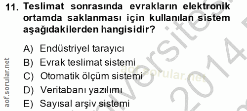 11. soru: Teslimat sonrasında evrakların elektronik ortamda saklanması için kullanılan sistem aşağıdakilerden hangisidir? A) En…