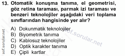 13. soru: Otomatik konuşma tanıma, el geometrisi, göz retina taraması, parmak izi taraması ve benzeri teknolojiler aşağıdaki ve…