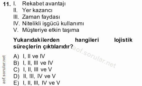 11. soru: I. Rekabet avantaji II. Yer kazancı III. Zaman faydası IV. Nitelikli işgücü kullanımı V. Müşteriye etkin taşıma Yukar…
