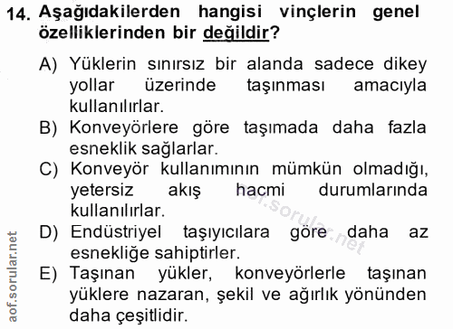 14. soru: Aşağıdakilerden hangisi vinçlerin genel özelliklerinden bir değildir? A) Yüklerin sınırsız bir alanda sadece dikey yo…