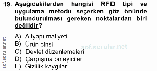 19. soru: Aşağıdakilerden hangisi RFID tipi ve uygulama metodu seçerken göz önünde bulundurulması gereken noktalardan biri deği…
