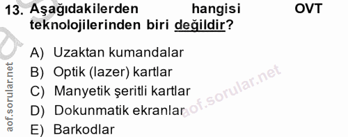 13. soru: Aşağıdakilerden hangisi OVT teknolojilerinden biri değildir? A) Uzaktan kumandalar B) Optik (lazer) kartlar C) Manyet…