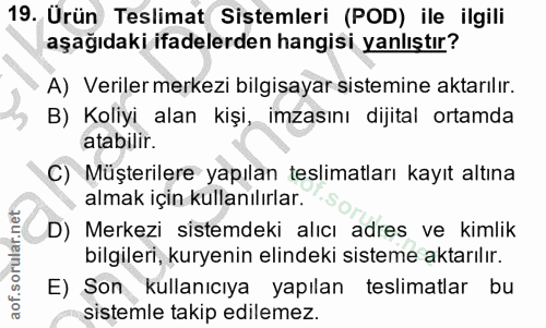 19. soru: Ürün Teslimat Sistemleri (POD) ile ilgili aşağıdaki ifadelerden hangisi yanlıştır? A) Veriler merkezi bilgisayar sist…