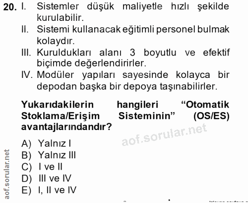 20. soru: 1. Sistemler düşük maliyetle hızlı şekilde kurulabilir. II. Sistemi kullanacak eğitimli personel bulmak kolaydır. III…