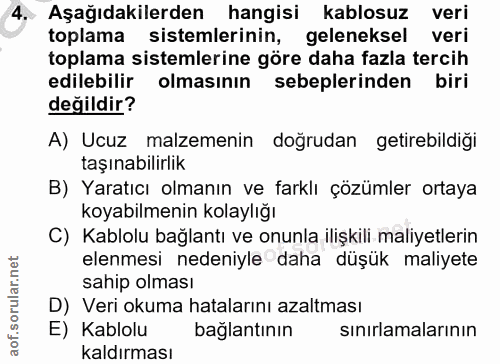 4. soru: Aşağıdakilerden hangisi kablosuz veri toplama sistemlerinin, geleneksel veri toplama sistemlerine göre daha fazla ter…