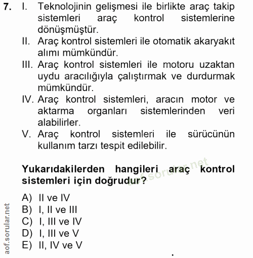 7. soru: I. Teknolojinin gelişmesi ile birlikte araç takip sistemleri araç kontrol sistemlerine dönüşmüştür. Il. Araç kontrol…