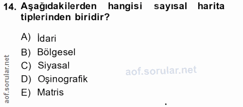 14. soru: Aşağıdakilerden hangisi sayisal harita tiplerinden biridir? A) İdari B) Bölgesel C) Siyasal D) Oşinografik E) Matris