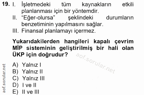 19. soru: I. İşletmedeki tüm kaynakların etkili planlanması için bir yöntemdir. II. "Eğer-olursa" şeklindeki durumların benzeti…