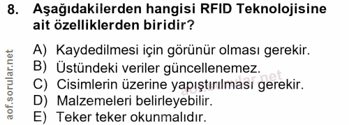 8. soru: Aşağıdakilerden hangisi RFID Teknolojisine ait özelliklerden biridir? A) Kaydedilmesi için görünür olması gerekir. B)…
