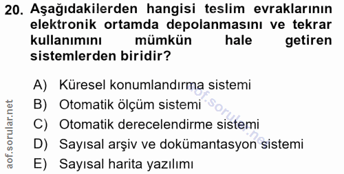 20. soru: Aşağıdakilerden hangisi teslim evraklarının elektronik ortamda depolanmasını ve tekrar kullanımını mümkün hale getire…