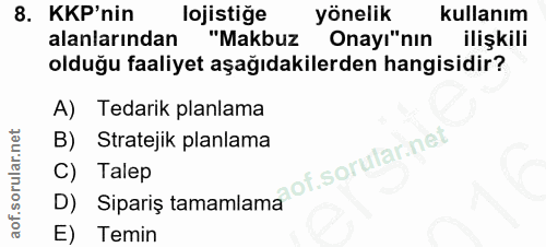 8. soru: KKP'nin lojistige yönelik kullanım alanlarından "Makbuz Onayı"nın ilişkili olduğu faaliyet aşağıdakilerden hangisidir…