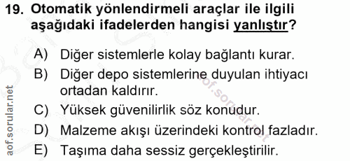 19. soru: Otomatik yönlendirmeli araçlar ile ilgili aşağıdaki ifadelerden hangisi yanlıştır? A) Diğer sistemlerle kolay bağlant…