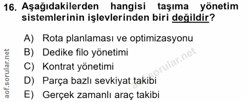 16. soru: Aşağıdakilerden hangisi taşıma yönetim sistemlerinin işlevlerinden biri değildir? A) Rota planlaması ve optimizasyonu…