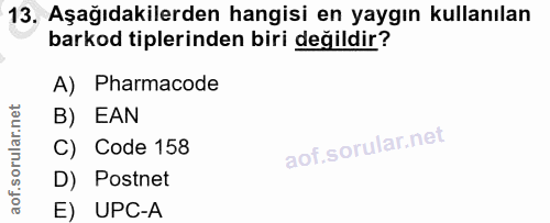 13. soru: Aşağıdakilerden hangisi en yaygın kullanılan barkod tiplerinden biri değildir? A) Pharmacode B) EAN C) Code 158 D) Po…