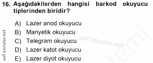 16. soru: Aşağıdakilerden hangisi barkod okuyucu tiplerinden biridir? A) Lazer anod okuyucu B) Manyetik okuyucu C) Telegram oku…