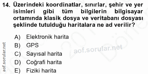 14. soru: Uzerindeki koordinatlar, sınırlar, şehir ve yer isimleri gibi tüm bilgilerin bilgisayar ortamında klasik dosya ve ver…