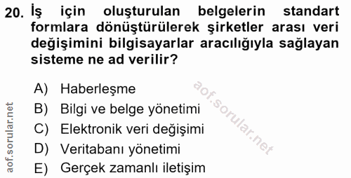 20. soru: İş için oluşturulan belgelerin standart formlara dönüştürülerek şirketler arası veri değişimini bilgisayarlar aracılı…