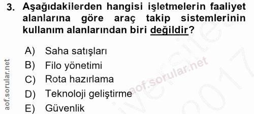 3. soru: Aşağıdakilerden hangisi işletmelerin faaliyet alanlarına göre araç takip sistemlerinin kullanım alanlarından biri değ…