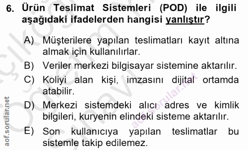 6. soru: Ürün Teslimat Sistemleri (POD) ile ilgili aşağıdaki ifadelerden hangisi yanlıştır? A) Müşterilere yapılan teslimatlar…