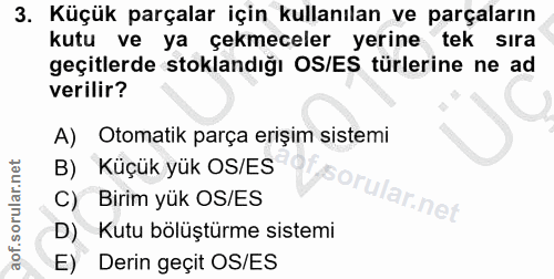 3. soru: Küçük parçalar için kullanılan ve parçaların kutu ve ya çekmeceler yerine tek sıra geçitlerde stoklandığı OS/ES türle…