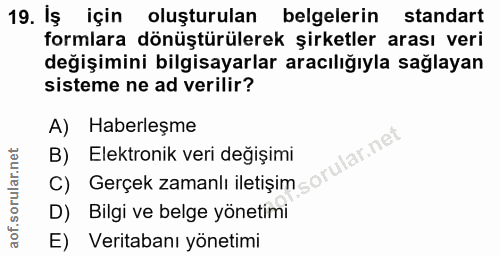19. soru: İş için oluşturulan belgelerin standart formlara dönüştürülerek şirketler arası veri değişimini bilgisayarlar aracılı…