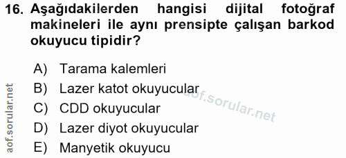 16. soru: Aşağıdakilerden hangisi dijital fotoğraf makineleri ile aynı prensipte çalışan barkod okuyucu tipidir? B) Lazer katot…