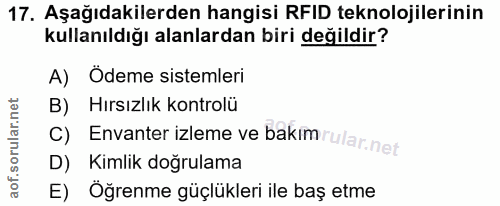 17. soru: Aşağıdakilerden hangisi RFID teknolojilerinin kullanıldığı alanlardan biri değildir? A) Ödeme sistemleri B) Hırsızlık…