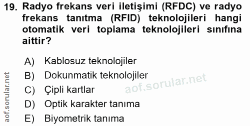 19. soru: Radyo frekans veri iletişimi (RFDC) ve radyo frekans tanıtma (RFID) teknolojileri hangi otomatik veri toplama teknolo…