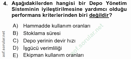 4. soru: Aşağıdakilerden hangisi bir Depo Yönetim Sisteminin iyileştirilmesine yardımcı olduğu performans kriterlerinden biri…