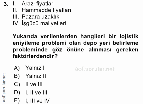 3. soru: l. Arazi fiyatları Il. Hammadde fiyatları III. Pazara uzaklık IV. İşgücü maliyetleri Yukarıda verilenlerden hangileri…