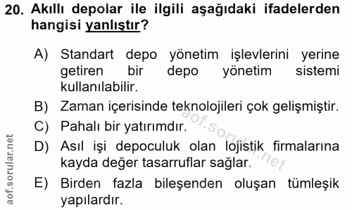20. soru: Akıllı depolar ile ilgili aşağıdaki ifadelerden hangisi yanlıştır? A) Standart depo yönetim işlevlerini yerine getire…