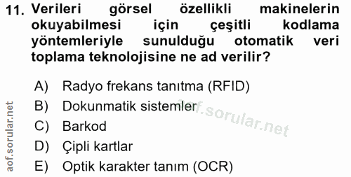 11. soru: Verileri görsel özellikli makinelerin okuyabilmesi için çeşitli kodlama yöntemleriyle sunulduğu otomatik veri toplama…