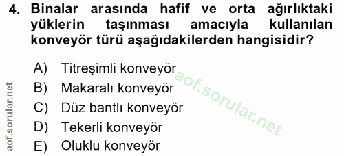 4. soru: Binalar arasında hafif ve orta ağırlıktaki yüklerin taşınması amacıyla kullanılan konveyör türü aşağıdakilerden hangi…