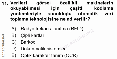 11. soru: Verileri görsel özellikli makinelerin okuyabilmesi için çeşitli kodlama yöntemleriyle sunulduğu otomatik veri toplama…